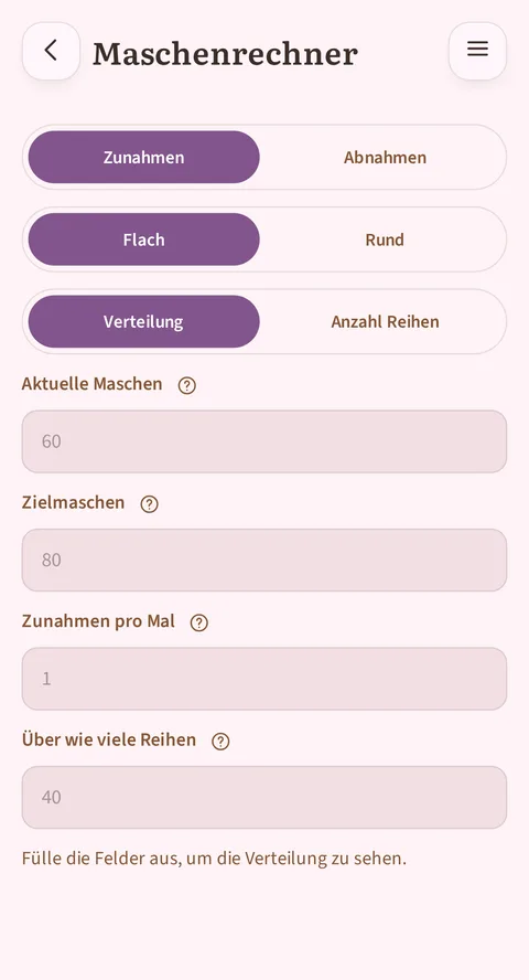 Drei Umschalter stehen auf Zunahmen, Flach und Verteilung; darunter die Felder Aktuelle Maschen 60, Zielmaschen 80, Zunahmen pro Mal 1 und Über wie viele Reihen 40, alle vier noch als Platzhalter, mit dem Hinweis, die Felder auszufüllen.